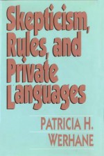 Skepticism, Rules and Private Languages - Patricia Hogue Werhane