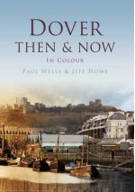 Dover Then & Now. Paul Wells and Jeff Howe - Paul Wells