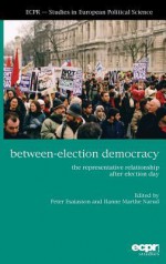 Between-Election Democracy - Peter Esaiasson, Hanne Marthe Narud