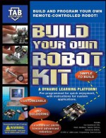 Tab Electronics Build Your Own Robot Kit [With CDROMWith Remote Control, Receivers & Led] - Myke Predko, Ben Wirz