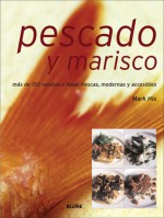 Pescado y marisco: Mas de 150 recetas e ideas frescas, modernas y accesibles - Mark Hix, Jason Lowe, Ana Maria Perez Martinez