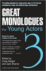 Great Monologues For Young Actors Volume III - Craig Slaight, Jack Sharrar