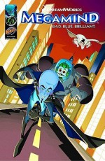 Megamind Volume 2: Why So Blue Tp - Troy Dye, Tom Kelesides, Fernando Peniche, Carlos Valenti