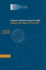 Dispute Settlement Reports 2008: Volume 8, Pages 2771-3176 - World Trade Organization