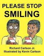 Please Stop Smiling - Story about Schizophrenia and Mental Illness for Children - Richard Carlson Jr, Kevin Carlson