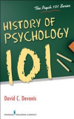 History of Psychology 101 - David Devonis, James C Kaufman