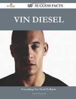 Vin Diesel 167 Success Facts: Everything you need to know about Vin Diesel - Nancy McConnell