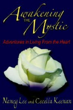 Awakening the Mystic: Adventures in Living from the Heart - Nancy Lee