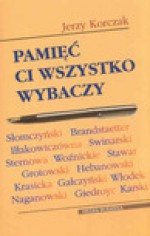 Pamięć ci wszystko wybaczy - Jerzy Korczak