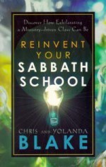 Reinvent your Sabbath school: Discover how exhilarating a ministry-driven class can be - Chris Blake