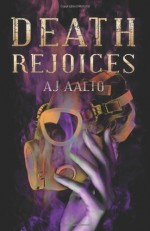 [ Death Rejoices (Book Two of the Marnie Baranuik Files) ] By Aalto, A J ( Author ) [ 2013 ) [ Paperback ] - A J Aalto