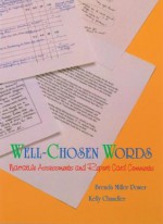 Well-Chosen Words: Narrative Assessments and Report Card Comments - Brenda Miller Power, Kelly Chandler