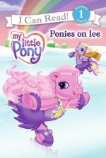 My Little Pony: Ponies on Ice - Ruth Benjamin, Carlo Lo Raso