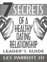 7 Secrets of a Healthy Dating Relationship: Leader's Guide - Les Parrott III