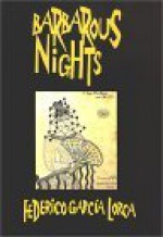 Barbarous Nights: Legends And Plays From The Little Theater - Federico García Lorca