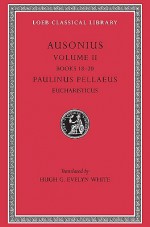 Ausonius, Volume II - Ausonius, Hugh G. Evelyn-White