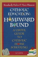 Catholic Education: Homeward Bound - Kimberly Hahn