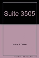 Suite 3505;: The story of the draft Goldwater movement - F. Clifton White