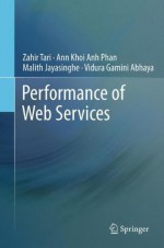 On the Performance of Web Services - Zahir Tari, Ann Khoi Anh Phan, Malith Jayasinghe, Vidura Gamini Abhaya