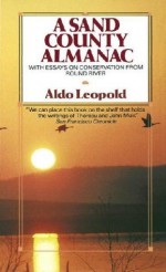 A Sand County Almanac; with essays on conservation from Round River - Aldo Leopold