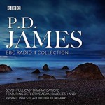 P.D. James BBC Radio Drama Collection: Seven Full-Cast Dramatisations - P.D. James, Paula Dionisotti, David Thorpe, Richard Derrington, Philip Franks, Hugh Grant, Judi Bowker, Robin Ellis, John Moffat, Geraldine James, David Timson, Norman Rodway, Greta Scacchi, Anna Massey, Michael Maloney, Full Cast, Siân Phillips