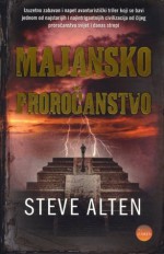 Majansko proročanstvo - Steve Alten, Maja Ivanković