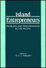 Island Entreprreneurs: Problems and Performances in the Pacific - Te'O I. J. Fairbairn