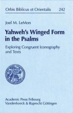 Yahweh's Winged Form in the Psalms: Exploring Congruent Iconography and Texts - Joel M. Lemon