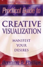 Practical Guide to Creative Visualization: Manifest Your Desires - Melita Denning, Osborne Phillips