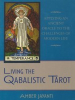 Living the Qabalistic Tarot - Joseph P. Nolen, Amber Jayanti