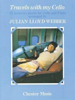 Julian Lloyd Webber: Travels with My Cello - Julian Lloyd Webber