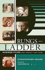 Rungs On A Ladder: Hammer Films Seen Through A Soft Gauze - Christopher Neame