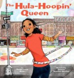 The Hula-Hoopin' Queen - Thelma Lynne Godin, Vanessa Brantley-Newton