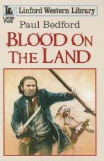 Blood on the Land - Paul Bedford