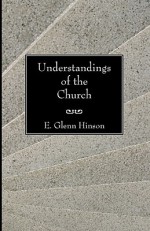 Understandings of the Church - E. Glenn Hinson