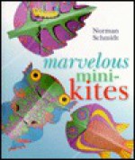 Marvelous Mini-Kites - Norman Schmidt