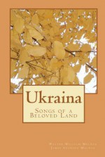 Ukraina: Songs of a Beloved Land - Walter William Melnyk, James Stanley Melnyk