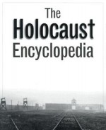 The Holocaust Encyclopedia - Judith Tydor Baumel, Walter Laqueur