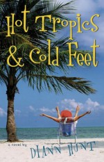 Hot Tropics and Cold Feet - Diann Hunt