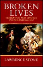 Broken Lives: Separation and Divorce in England 1660-1857 - Lawrence Stone