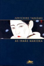 As Irmãs Makioka - Jun'ichirō Tanizaki, Leiko Gotoda