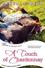 A Touch of Chardonnay (Love in Wine Country #2) - Pamela Gibson