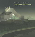 Wandering the Garden of Technology and Passion - Pierluigi Serraino, John Marx, Chris I Yessios