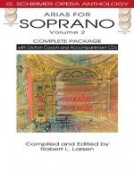 Arias for Soprano, Volume 2: Complete Package [With 5 CDs] (G. Schirmer Opera Anthology) - Robert L. Larsen