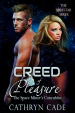 Creed of Pleasure: the Space Miner's Concubine (LodeStar, #2) - Cathryn Cade