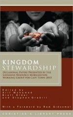 Kingdom Stewardship: Occasional Papers Prepared by the Lausanne Resource Mobilization Working Group for Cape Town 2010 - Arif Mohamed, Brett Elder, Stephen J. Grabill, Ram Gidoomal