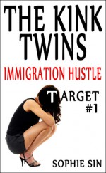 Immigration Hustle (The Kink Twins #1) - sophie sin