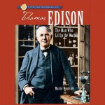 Sterling Biographies: Thomas Edison: The Man Who Lit Up the World - Martin Woodside, Kevin Pariseau