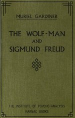 The Wolf-Man and Sigmund Freud - Muriel Gardiner, The Institute of Psychoanalysis