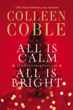 All Is Calm, All Is Bright - Colleen Coble